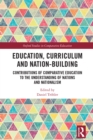 Education, Curriculum and Nation-Building : Contributions of Comparative Education to the Understanding of Nations and Nationalism - eBook