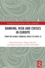 Banking, Risk and Crises in Europe : From the Global Financial Crisis to COVID-19 - eBook