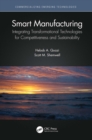 Smart Manufacturing : Integrating Transformational Technologies for Competitiveness and Sustainability - eBook