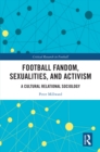 Football Fandom, Sexualities and Activism : A Cultural Relational Sociology - eBook