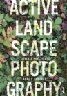 Active Landscape Photography : Diverse Practices - eBook