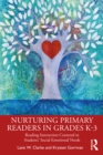Nurturing Primary Readers in Grades K-3 : Reading Instruction Centered in Students' Social Emotional Needs - eBook