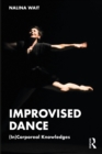 Improvised Dance : (In)Corporeal Knowledges - eBook
