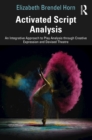 Activated Script Analysis : An Integrative Approach to Play Analysis through Creative Expression and Devised Theatre - eBook