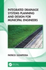 Integrated Drainage Systems Planning and Design for Municipal Engineers - eBook
