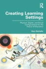 Creating Learning Settings : Physical, Digital, and Social Configurations for the Future of Education - eBook