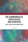 The Commonwealth, South Africa and Apartheid : Race, Conflict and Reconciliation - eBook