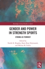 Gender and Power in Strength Sports : Strong As Feminist - eBook