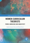 Women Curriculum Theorists : Power, Knowledge and Subjectivity - eBook