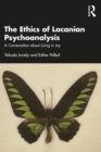 The Ethics of Lacanian Psychoanalysis : A Conversation about Living in Joy - eBook