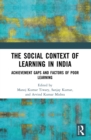 The Social Context of Learning in India : Achievement Gaps and Factors of Poor Learning - eBook