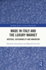 Made in Italy and the Luxury Market : Heritage, Sustainability and Innovation - eBook