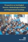Perspectives on Sociological Theories, Methodological Debates and Organizational Sociology - eBook