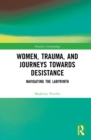 Women, Trauma, and Journeys towards Desistance : Navigating the Labyrinth - eBook
