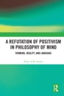 A Refutation of Positivism in Philosophy of Mind : Thinking, Reality, and Language - eBook