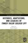 Histories, Adaptations, and Legacies of Tinker, Tailor, Soldier, Spy - eBook