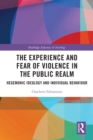 The Experience and Fear of Violence in the Public Realm : Hegemonic Ideology and Individual Behaviour - eBook