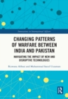 Changing Patterns of Warfare between India and Pakistan : Navigating the Impact of New and Disruptive Technologies - eBook
