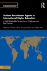 Student Recruitment Agents in International Higher Education : A Multi-Stakeholder Perspective on Challenges and Best Practices - eBook