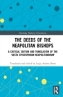 The Deeds of the Neapolitan Bishops : A Critical Edition and Translation of the 'Gesta Episcoporum Neapolitanorum' - eBook