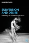 Subversion and Desire : Pathways to Transindividuation - eBook