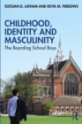Childhood, Identity and Masculinity : The Boarding School Boys - eBook