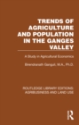 Trends of Agriculture in the Ganges Valley : A Study in Agricultural Economics - eBook