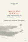 The Digital Silk Road : China’s Technological Rise and the Geopolitics of Cyberspace - eBook