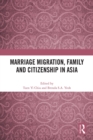 Marriage Migration, Family and Citizenship in Asia - eBook
