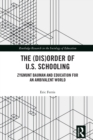The (Dis)Order of U.S. Schooling : Zygmunt Bauman and Education for an Ambivalent World - eBook