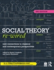 Social Theory Re-Wired : New Connections to Classical and Contemporary Perspectives - eBook