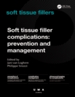 Soft Tissue Filler Complications : Prevention and Management - eBook