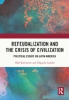 Refeudalization and the Crisis of Civilization : Political essays by Olaf Kaltmeier and Edgardo Lander - eBook