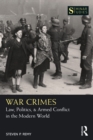 War Crimes : Law, Politics, & Armed Conflict in the Modern World - eBook