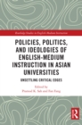 Policies, Politics, and Ideologies of English-Medium Instruction in Asian Universities : Unsettling Critical Edges - eBook