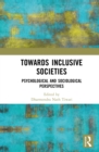 Towards Inclusive Societies : Psychological and Sociological Perspectives - eBook