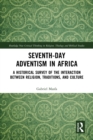 Seventh-Day Adventism in Africa : A Historical Survey of The Interaction Between Religion, Traditions, and Culture - eBook