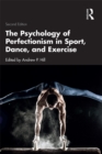 The Psychology of Perfectionism in Sport, Dance, and Exercise - eBook