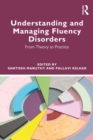 Understanding and Managing Fluency Disorders : From Theory to Practice - eBook