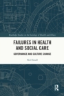 Failures in Health and Social Care : Governance and Culture Change - eBook
