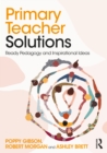 Primary Teacher Solutions : Ready Pedagogy and Inspirational Ideas - eBook