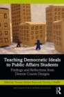 Teaching Democratic Ideals to Public Affairs Students : Findings and Reflections from Diverse Course Designs - eBook