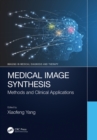 Medical Image Synthesis : Methods and Clinical Applications - eBook