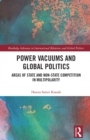 Power Vacuums and Global Politics : Areas of State and Non-state Competition in Multipolarity - eBook