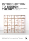 Introduction to Design Theory : Philosophy, Critique, History and Practice - eBook
