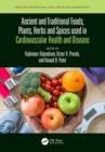 Ancient and Traditional Foods, Plants, Herbs and Spices used in Cardiovascular Health and Disease - eBook