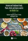 Ancient and Traditional Foods, Plants, Herbs and Spices used in the Middle East - eBook