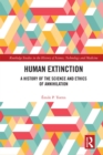 Human Extinction : A History of the Science and Ethics of Annihilation - eBook