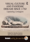 Visual Culture and Pandemic Disease Since 1750 : Capturing Contagion - eBook