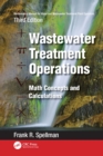 Mathematics Manual for Water and Wastewater Treatment Plant Operators: Wastewater Treatment Operations : Math Concepts and Calculations - eBook